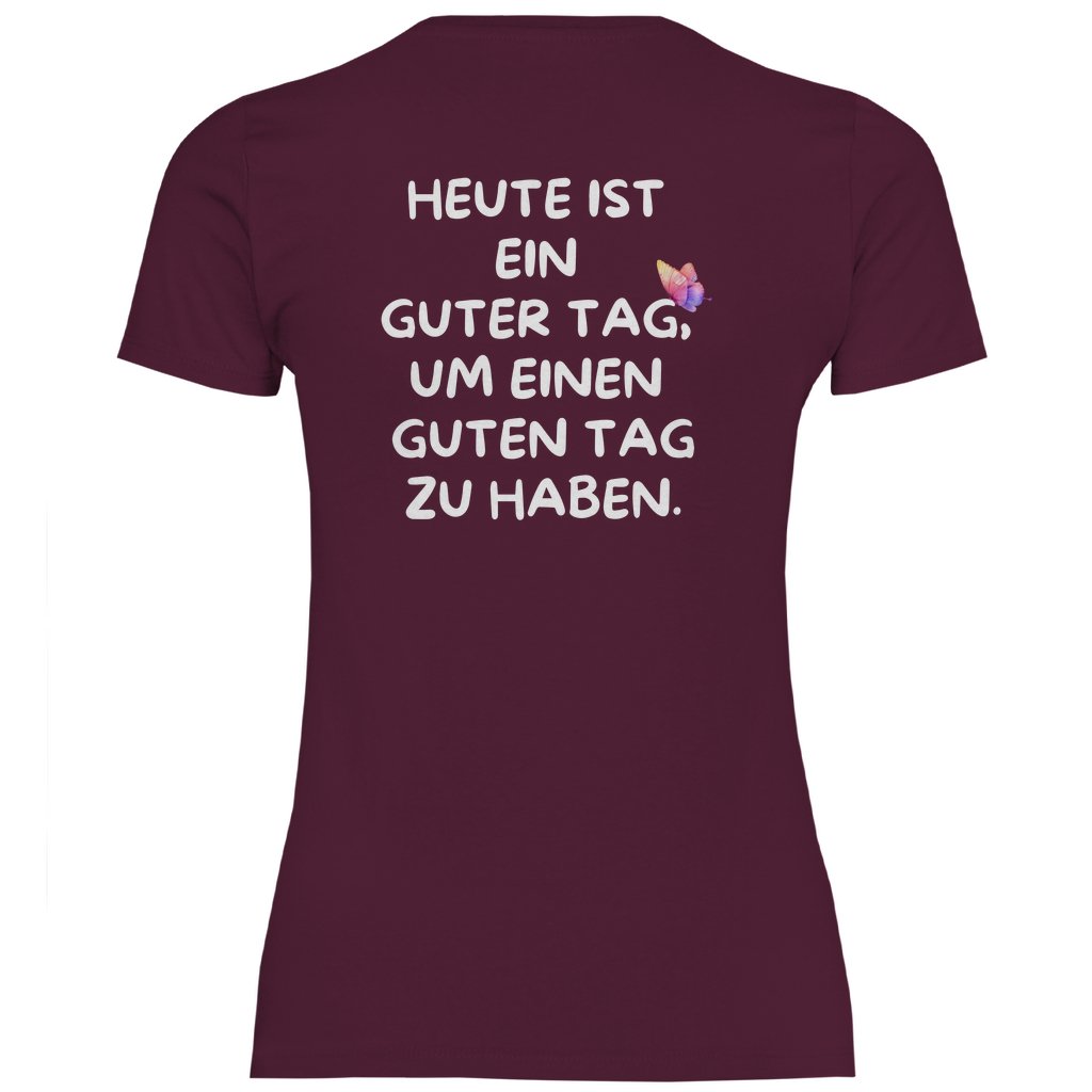 Damen T-Shirt "Heute ist ein Guter Tag um einen guten Tag zu haben!" - Grafikmagie