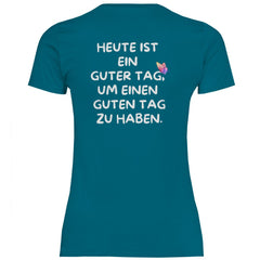 Damen T-Shirt "Heute ist ein Guter Tag um einen guten Tag zu haben!" - Grafikmagie