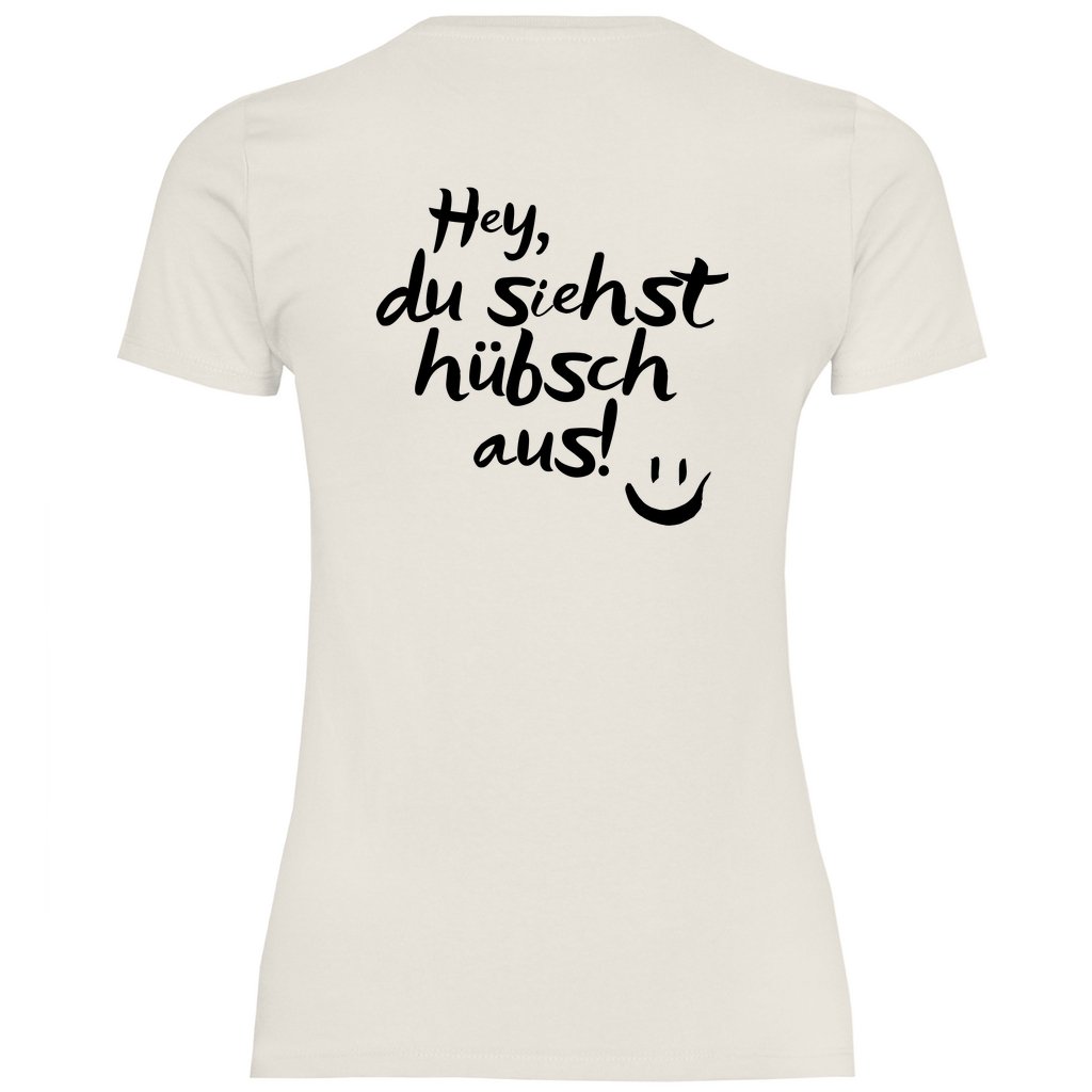 Damen T-Shirt "Hey du siehst hübsch aus!" - Grafikmagie