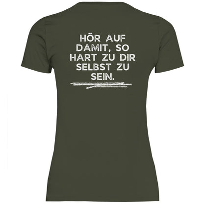 Damen T-Shirt "Hör auf damit, so hart zu dir selbst zu sein!" - Grafikmagie