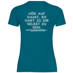Damen T-Shirt "Hör auf damit, so hart zu dir selbst zu sein!" - Grafikmagie