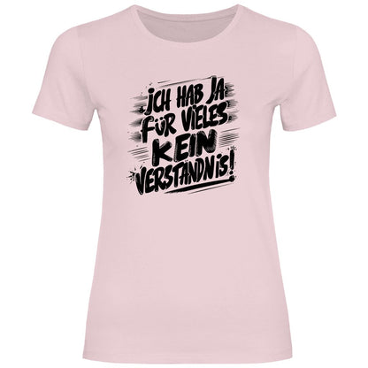 Damen T-Shirt "ich hab ja für vieles kein verständnis" - Grafikmagie