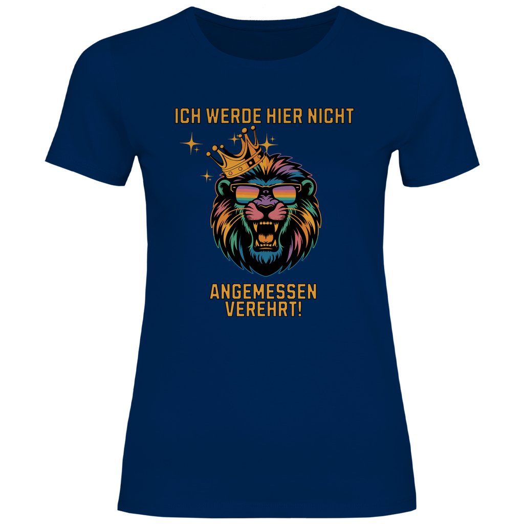 Damen T-Shirt "ich werde hier nicht angemessen verehrt" - Grafikmagie