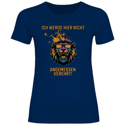 Damen T-Shirt "ich werde hier nicht angemessen verehrt" - Grafikmagie