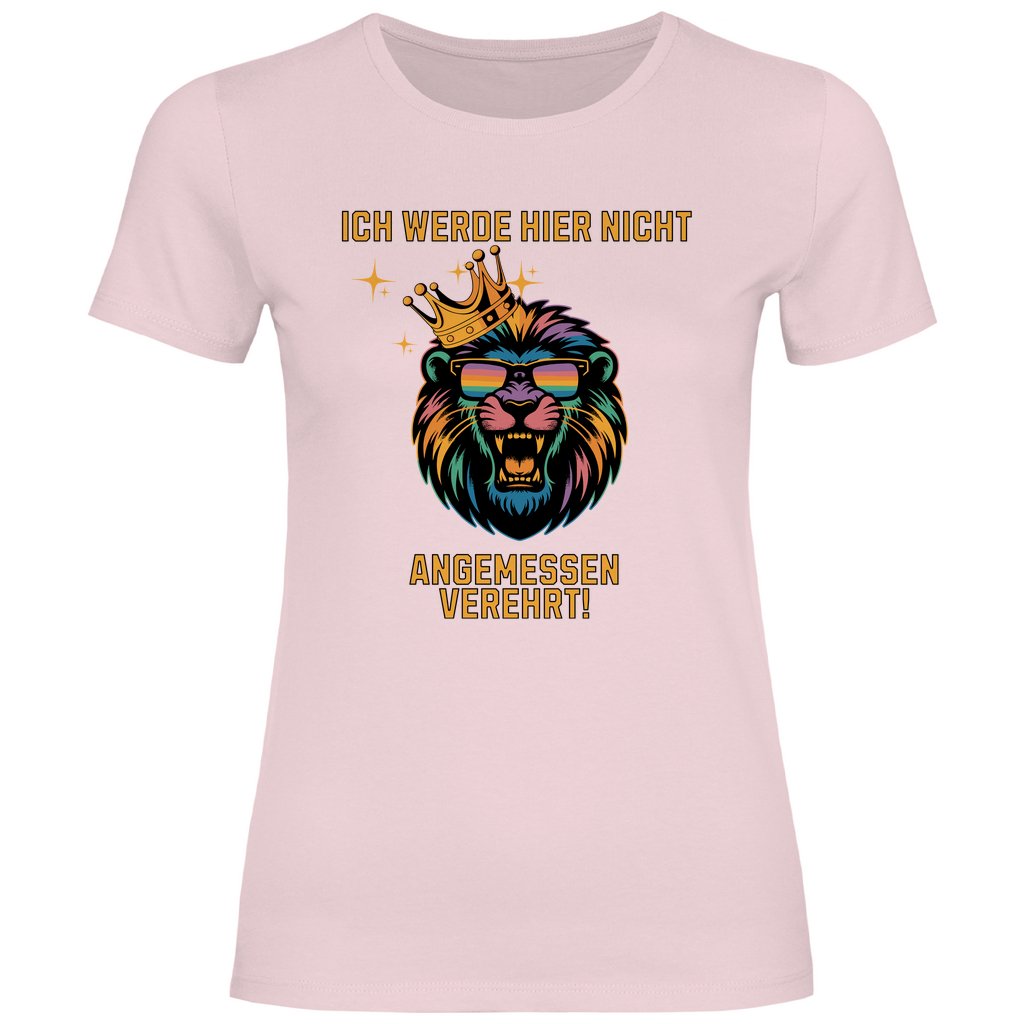 Damen T-Shirt "ich werde hier nicht angemessen verehrt" - Grafikmagie