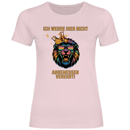 Damen T-Shirt "ich werde hier nicht angemessen verehrt" - Grafikmagie