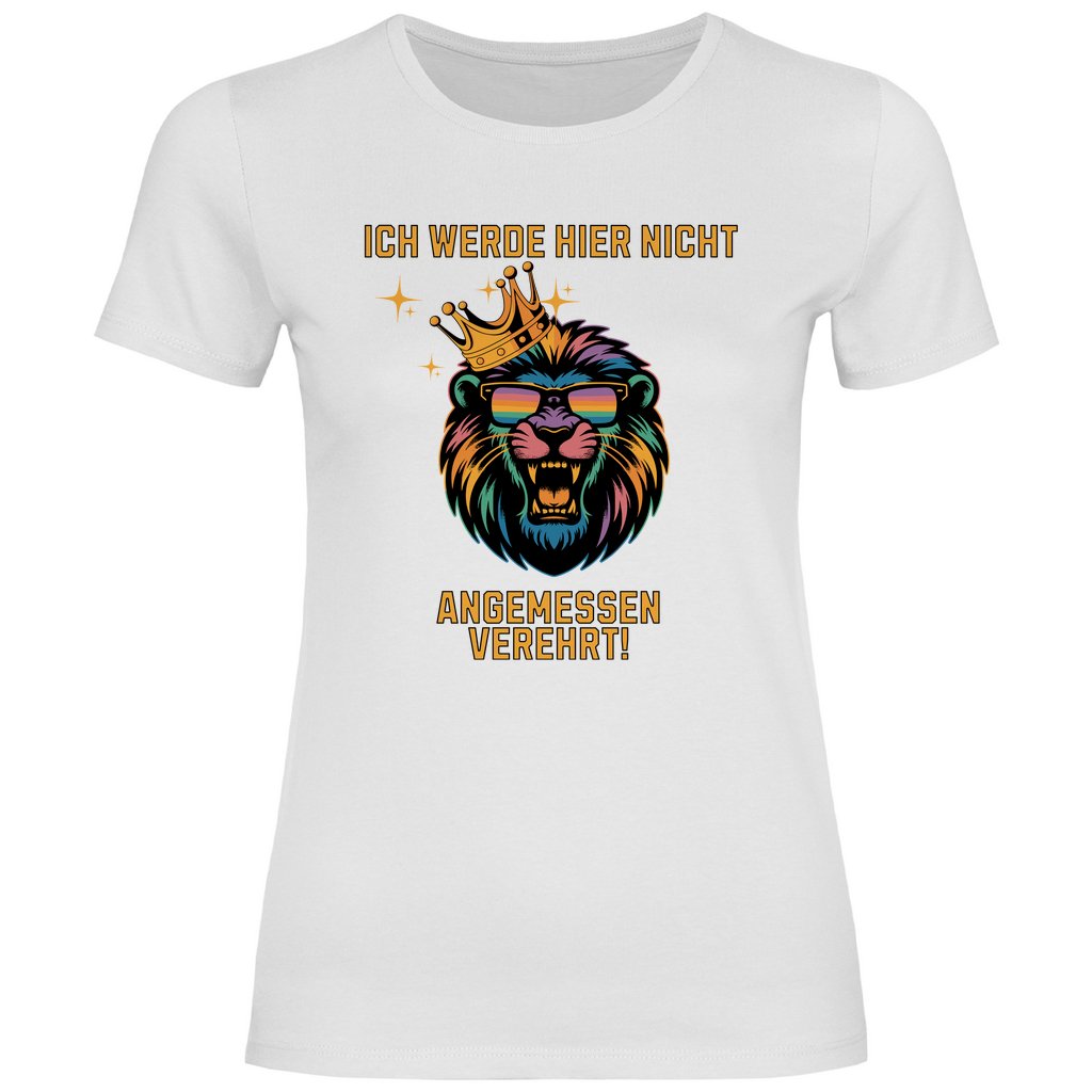 Damen T-Shirt "ich werde hier nicht angemessen verehrt" - Grafikmagie