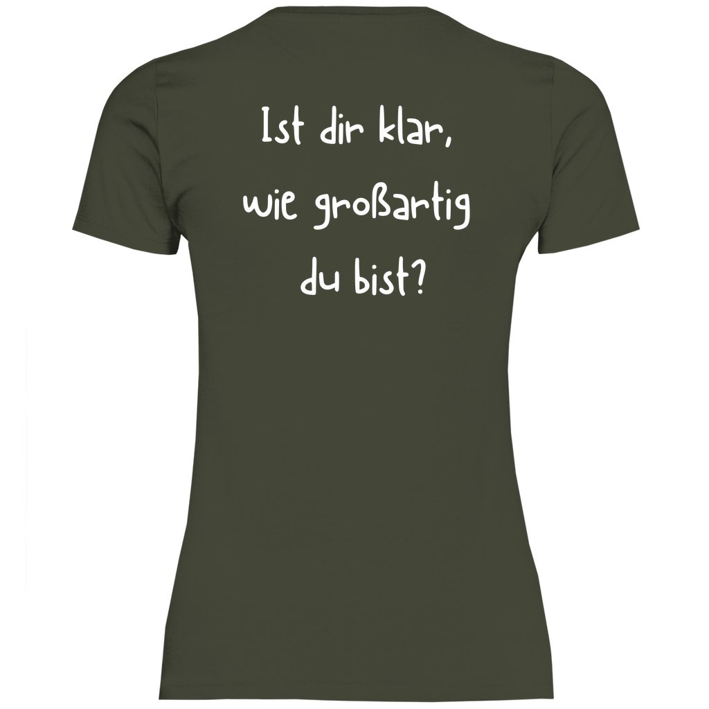 Damen T-Shirt "Ist dir klar wie großartig du bist?" - Grafikmagie