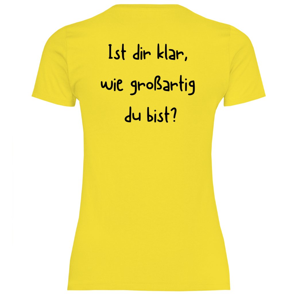 Damen T-Shirt "Ist dir klar wie großartig du bist?" - Grafikmagie