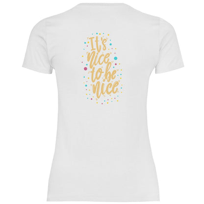 Damen T-Shirt "It's nice to be nice" - Grafikmagie