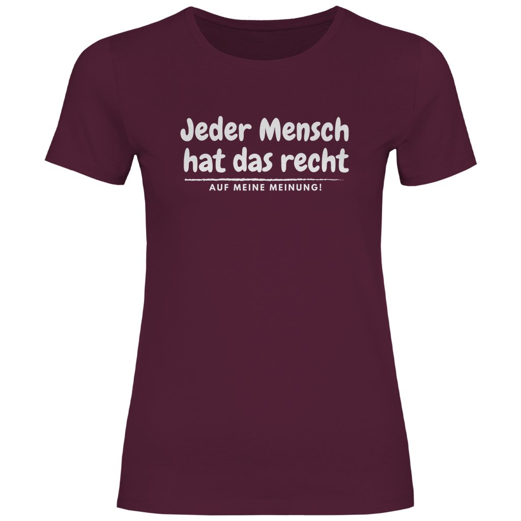 Damen T-Shirt "Jeder Mensch hat das recht auf meine Meinung!" - Grafikmagie