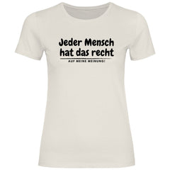 Damen T-Shirt "Jeder Mensch hat das recht auf meine Meinung!" - Grafikmagie