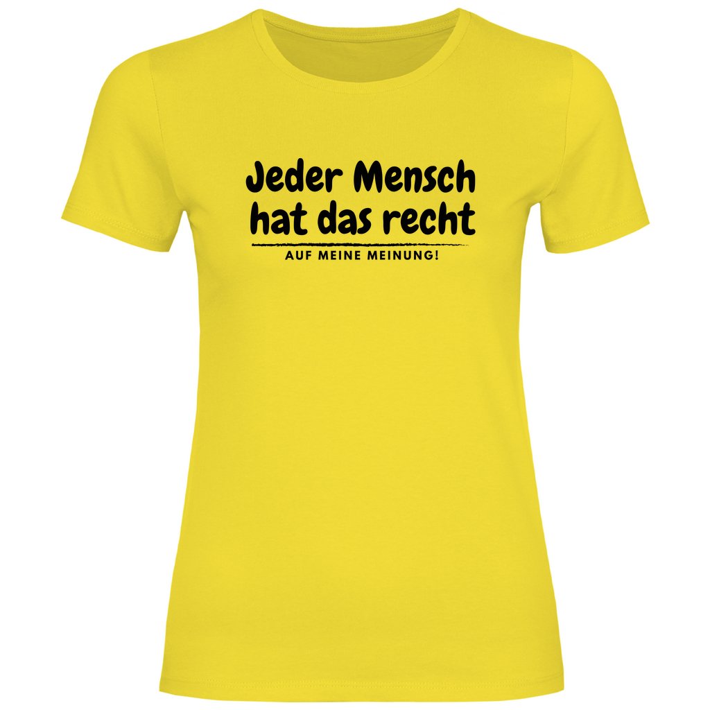 Damen T-Shirt "Jeder Mensch hat das recht auf meine Meinung!" - Grafikmagie