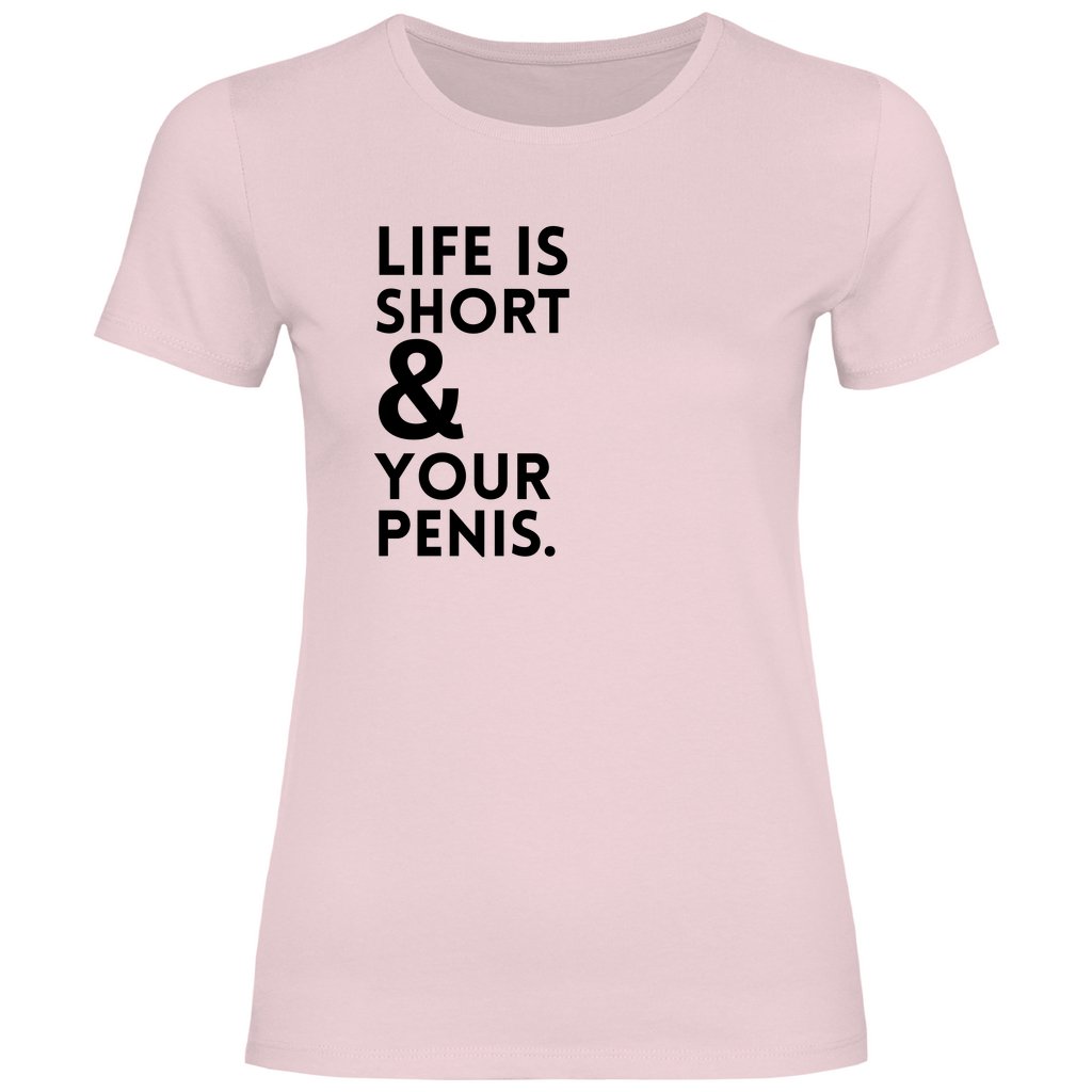 Damen T-Shirt "Life is short & your Penis!" - Grafikmagie