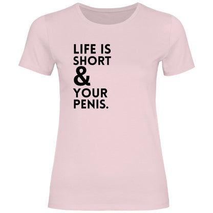 Damen T-Shirt "Life is short & your Penis!" - Grafikmagie