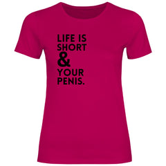 Damen T-Shirt "Life is short & your Penis!" - Grafikmagie