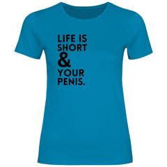 Damen T-Shirt "Life is short & your Penis!" - Grafikmagie