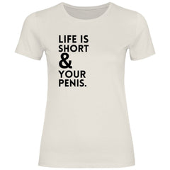 Damen T-Shirt "Life is short & your Penis!" - Grafikmagie
