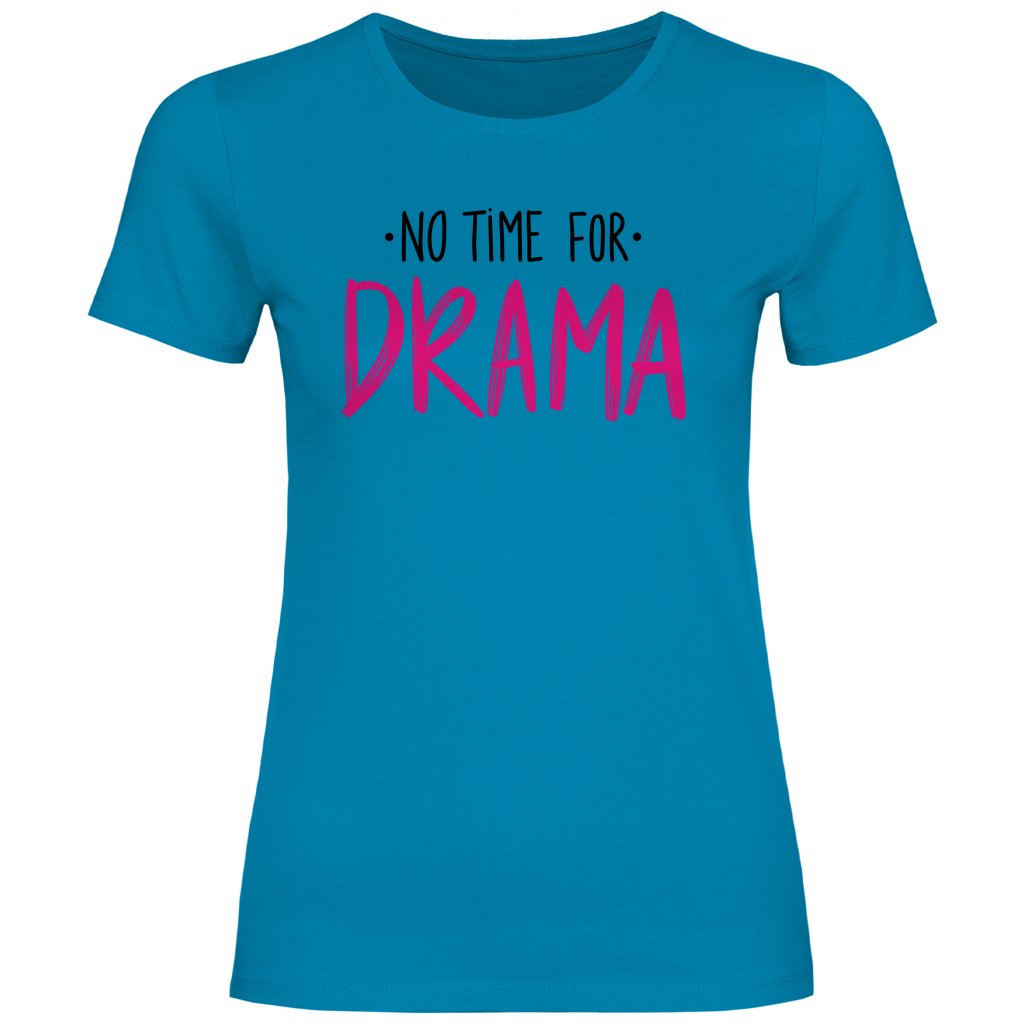 Damen T-Shirt "No Time for Drama!" - Grafikmagie