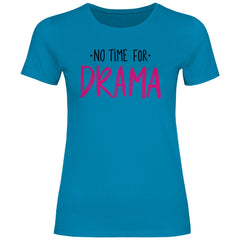 Damen T-Shirt "No Time for Drama!" - Grafikmagie