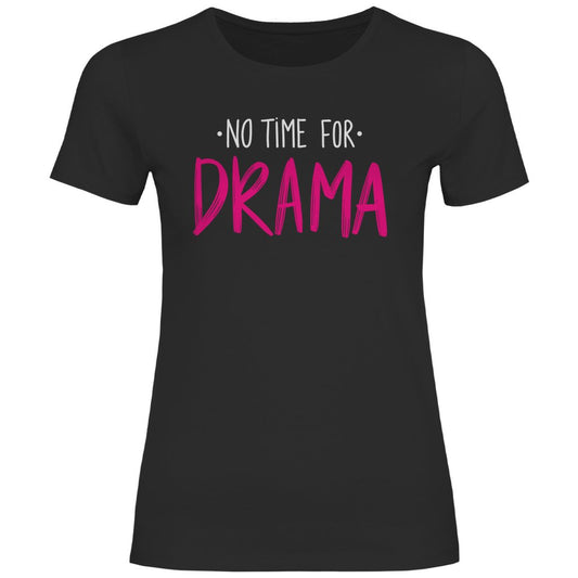 Damen T-Shirt "No Time for Drama!" - Grafikmagie