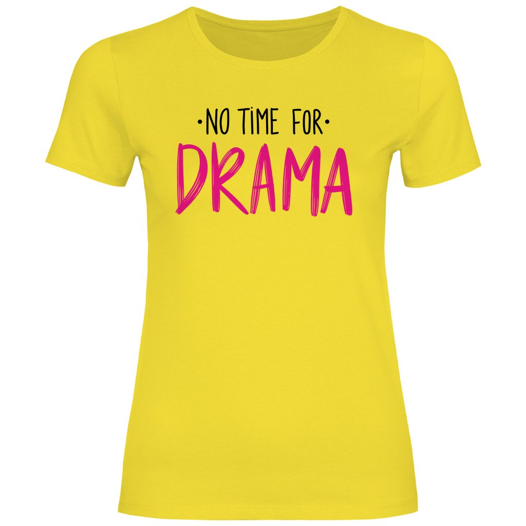 Damen T-Shirt "No Time for Drama!" - Grafikmagie