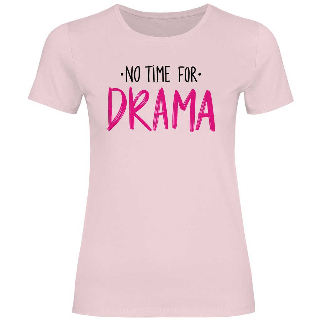 Damen T-Shirt "No Time for Drama!" - Grafikmagie