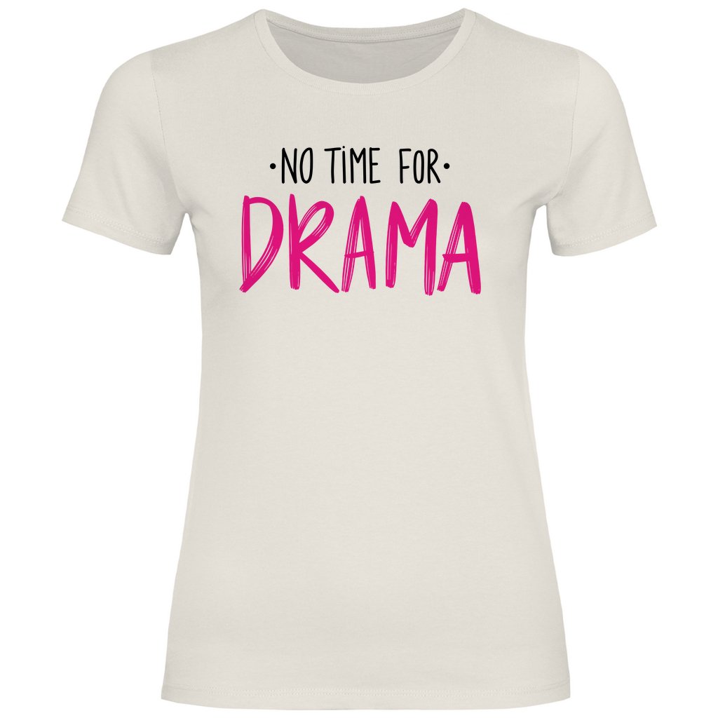 Damen T-Shirt "No Time for Drama!" - Grafikmagie