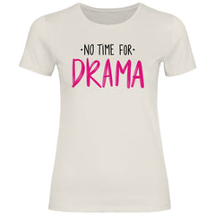 Damen T-Shirt "No Time for Drama!" - Grafikmagie