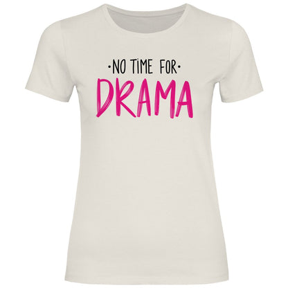 Damen T-Shirt "No Time for Drama!" - Grafikmagie