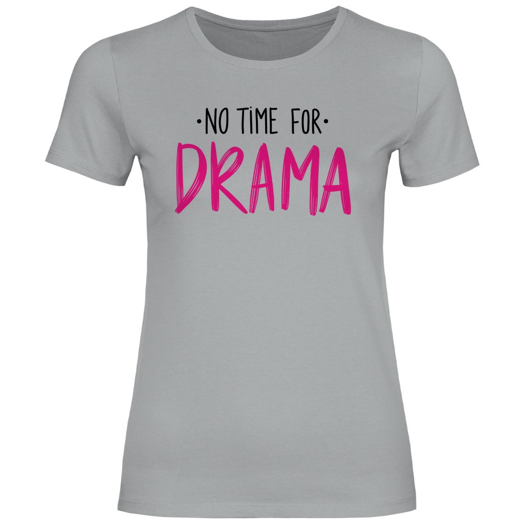 Damen T-Shirt "No Time for Drama!" - Grafikmagie