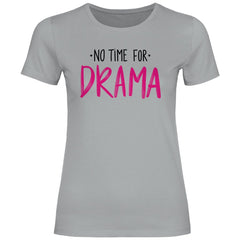 Damen T-Shirt "No Time for Drama!" - Grafikmagie