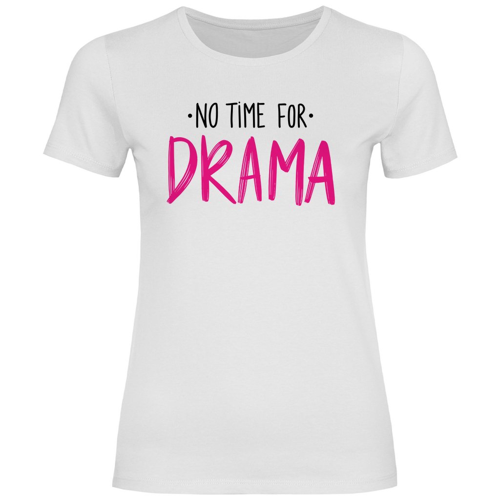 Damen T-Shirt "No Time for Drama!" - Grafikmagie
