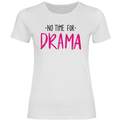 Damen T-Shirt "No Time for Drama!" - Grafikmagie