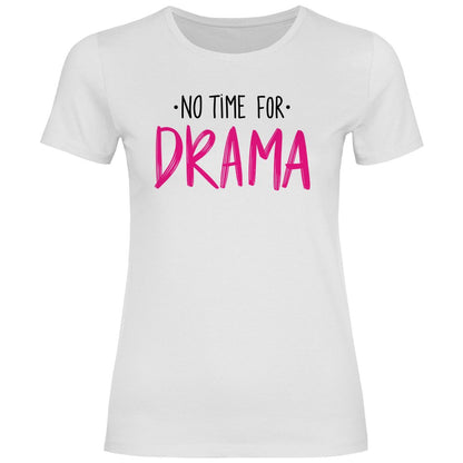 Damen T-Shirt "No Time for Drama!" - Grafikmagie