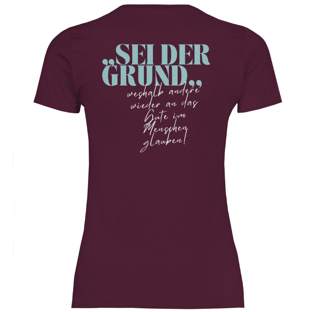 Damen T-Shirt "Sei der Grund warum..." - Grafikmagie