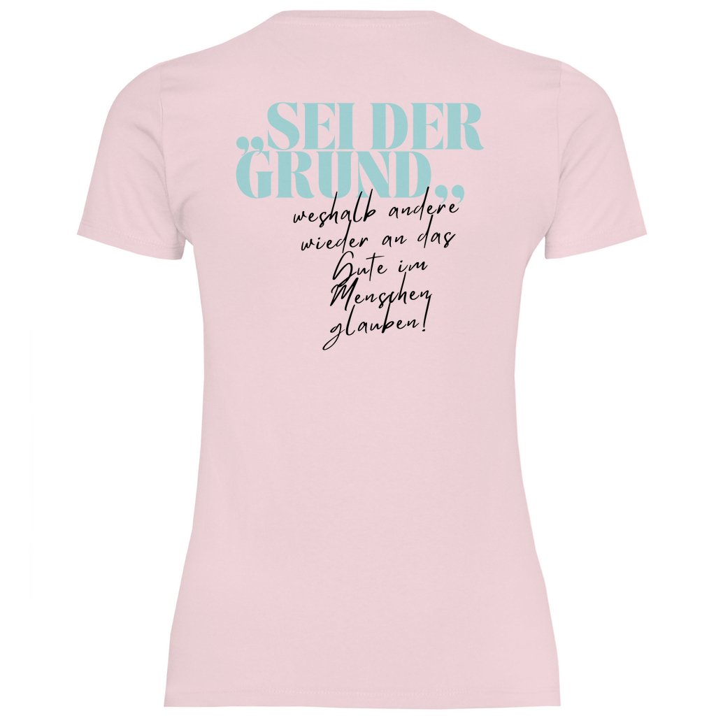 Damen T-Shirt "Sei der Grund warum..." - Grafikmagie