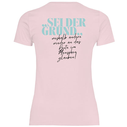 Damen T-Shirt "Sei der Grund warum..." - Grafikmagie