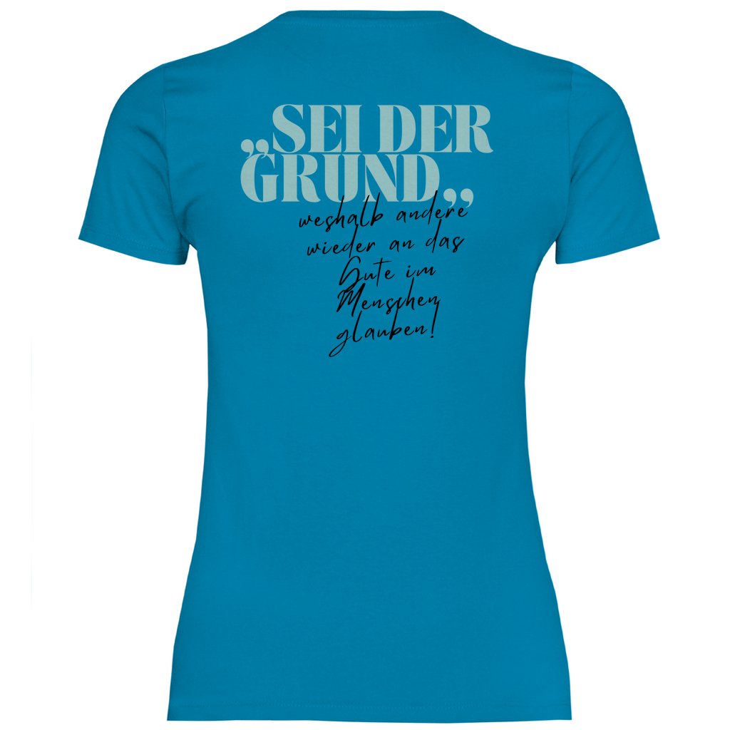 Damen T-Shirt "Sei der Grund warum..." - Grafikmagie