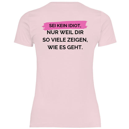 Damen T-Shirt "Sei kein Idiot!" - Grafikmagie