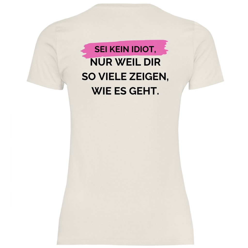 Damen T-Shirt "Sei kein Idiot!" - Grafikmagie