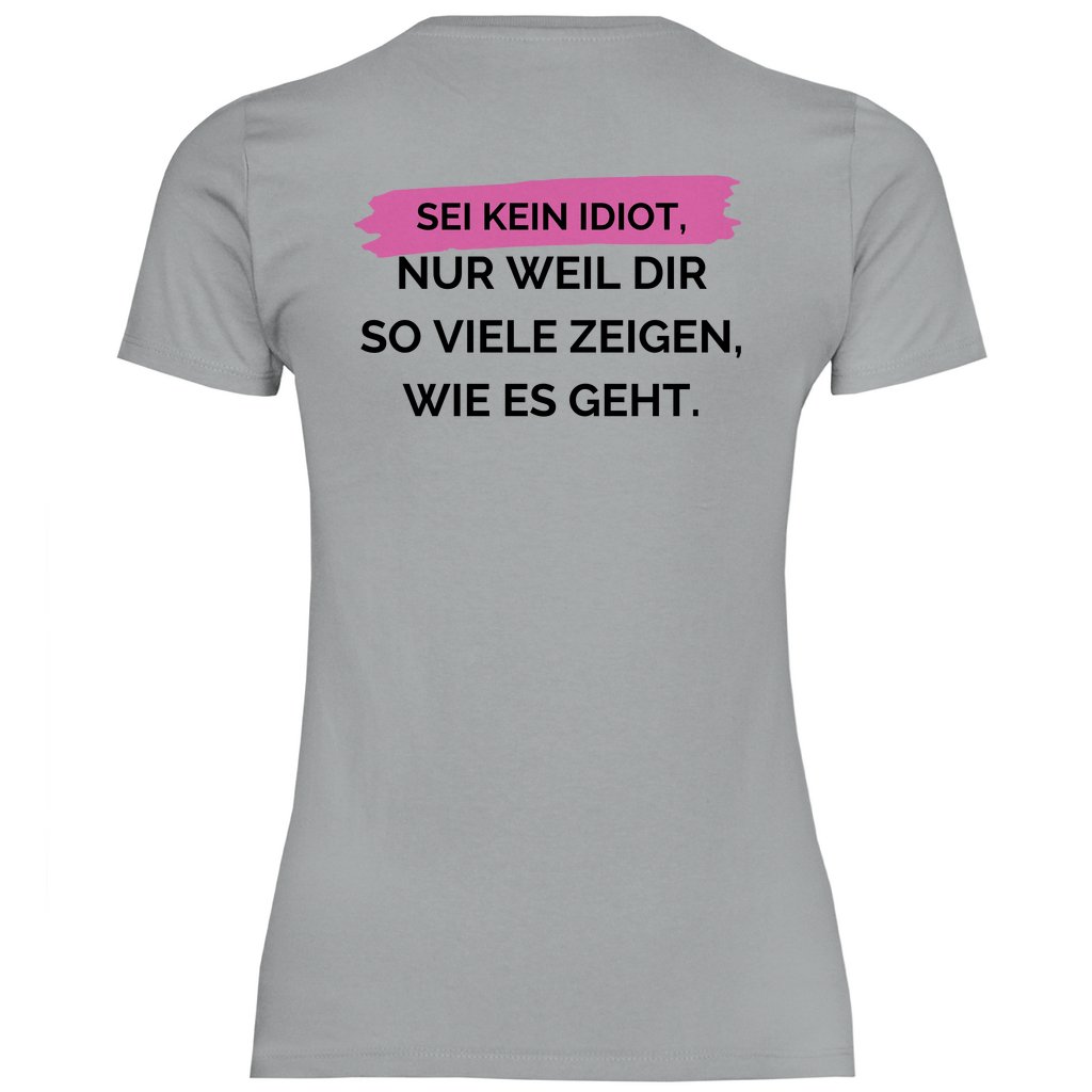 Damen T-Shirt "Sei kein Idiot!" - Grafikmagie