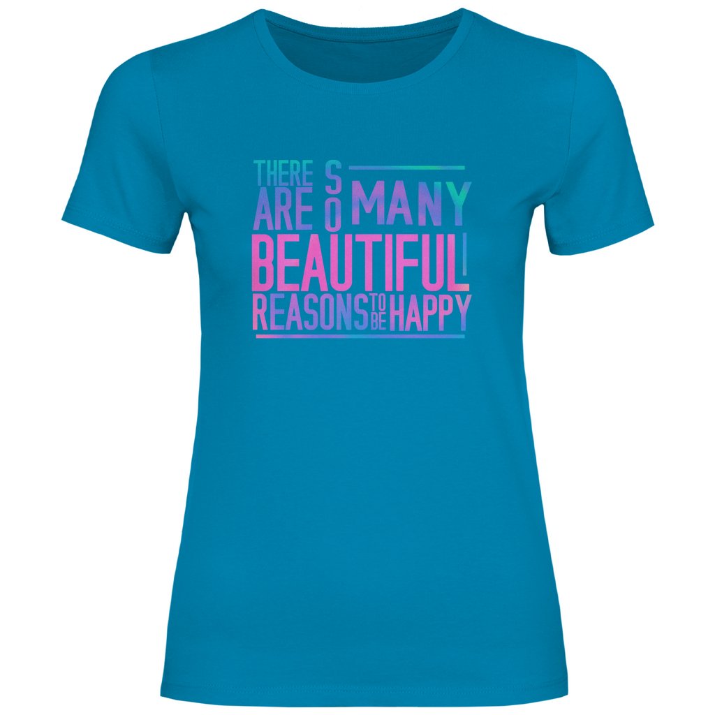 Damen T-Shirt "So many beautiful reasons to be Happy" - Grafikmagie