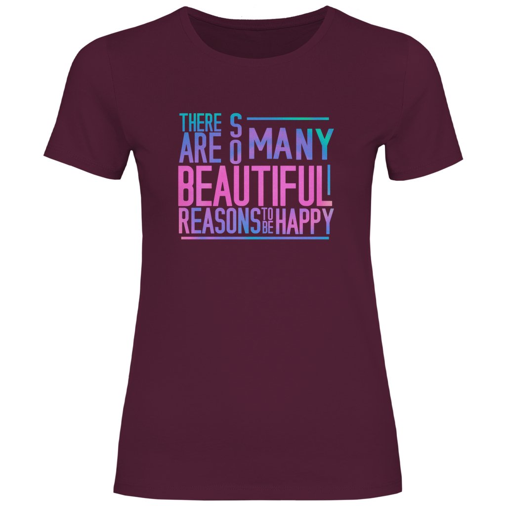 Damen T-Shirt "So many beautiful reasons to be Happy" - Grafikmagie