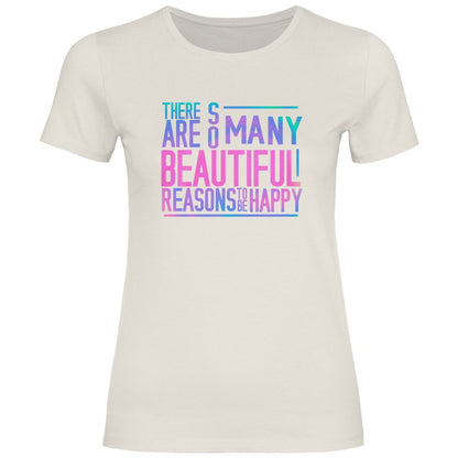 Damen T-Shirt "So many beautiful reasons to be Happy" - Grafikmagie