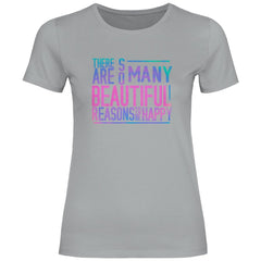 Damen T-Shirt "So many beautiful reasons to be Happy" - Grafikmagie