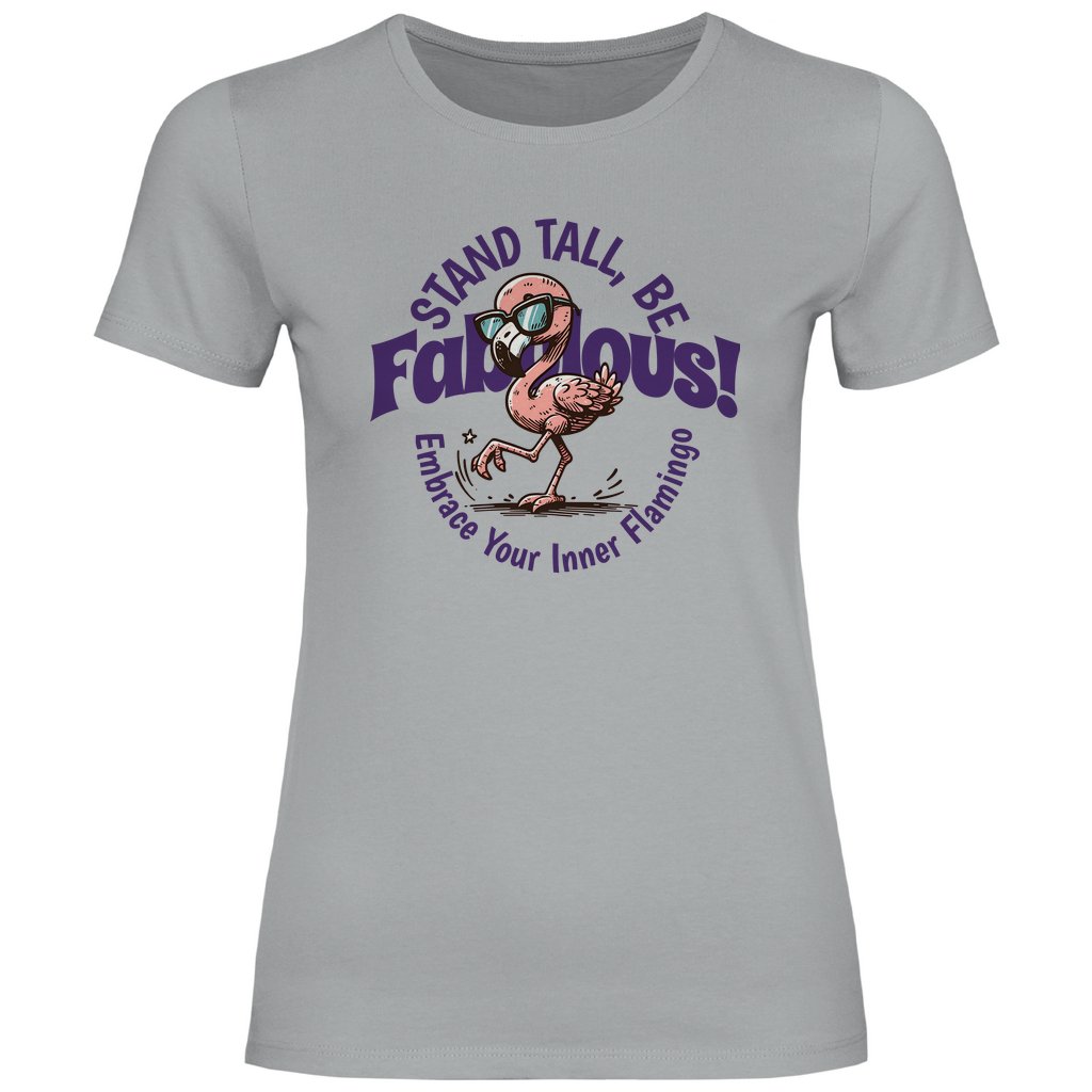 Damen T-Shirt Stand tall be Fabulous - Grafikmagie