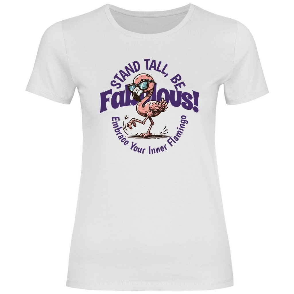 Damen T-Shirt Stand tall be Fabulous - Grafikmagie