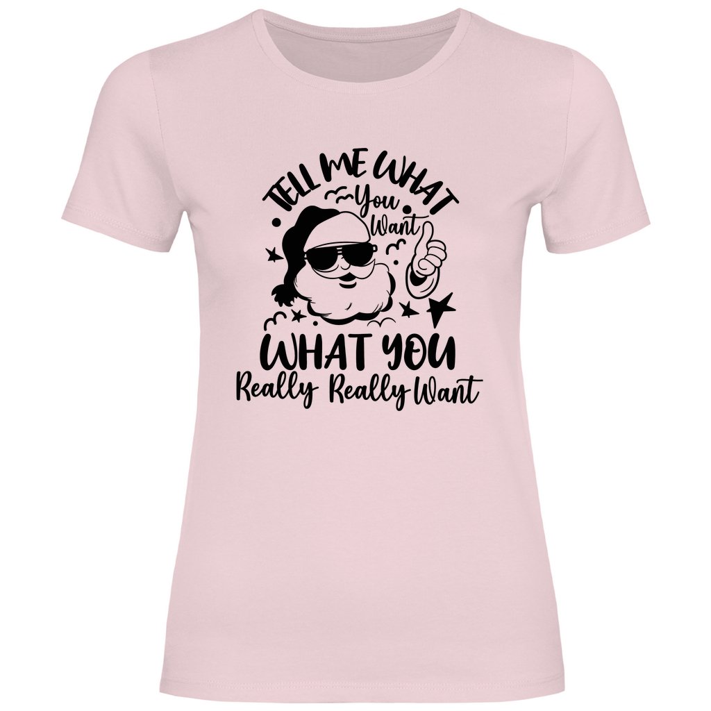 Damen T-Shirt "Tell me what you want" - Grafikmagie