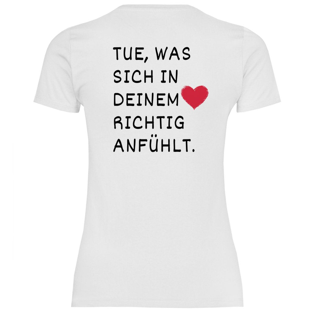 Damen T-Shirt "Tue was sich in deinem Herz richtig anfühlt" - Grafikmagie